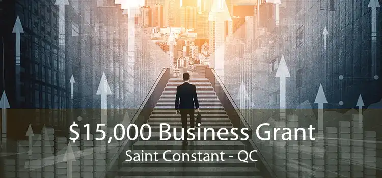 $15,000 Business Grant Saint Constant - QC