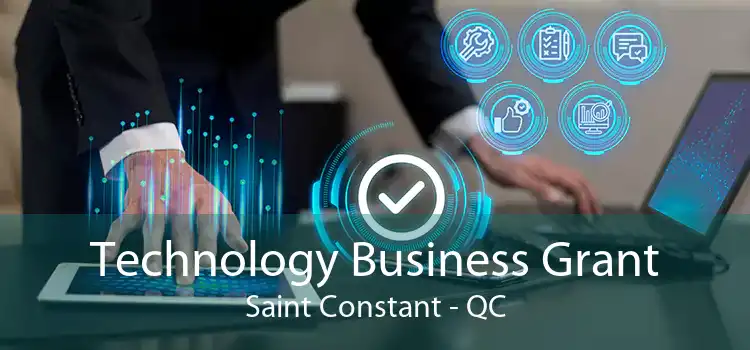 Technology Business Grant Saint Constant - QC